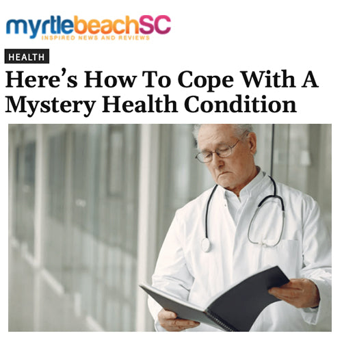 MyrtleBeachSC.com | How To Cope With A Mystery Health Condition